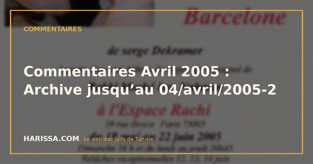 Commentaires Avril 2005 : Archive jusqu’au 04/avril/2005-2