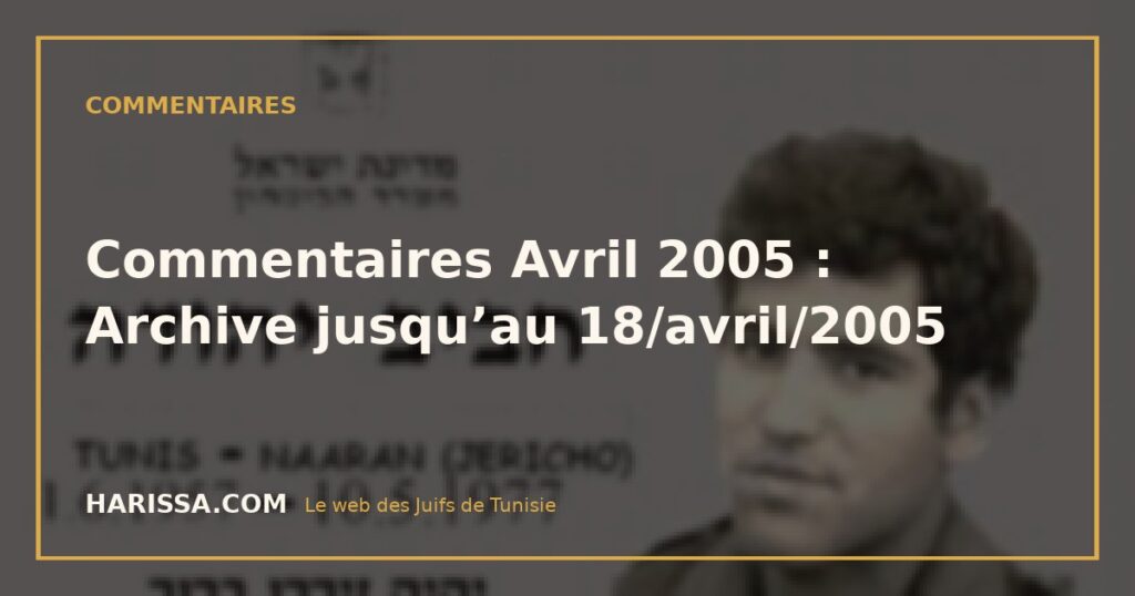 Commentaires Avril 2005 : Archive jusqu’au 18/avril/2005
