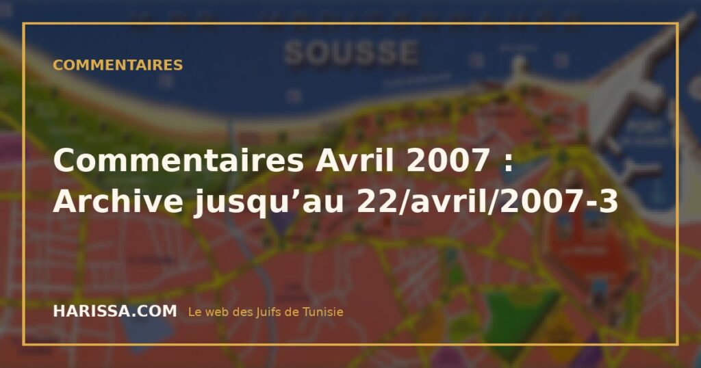 Commentaires Avril 2007 : Archive jusqu’au 22/avril/2007-3