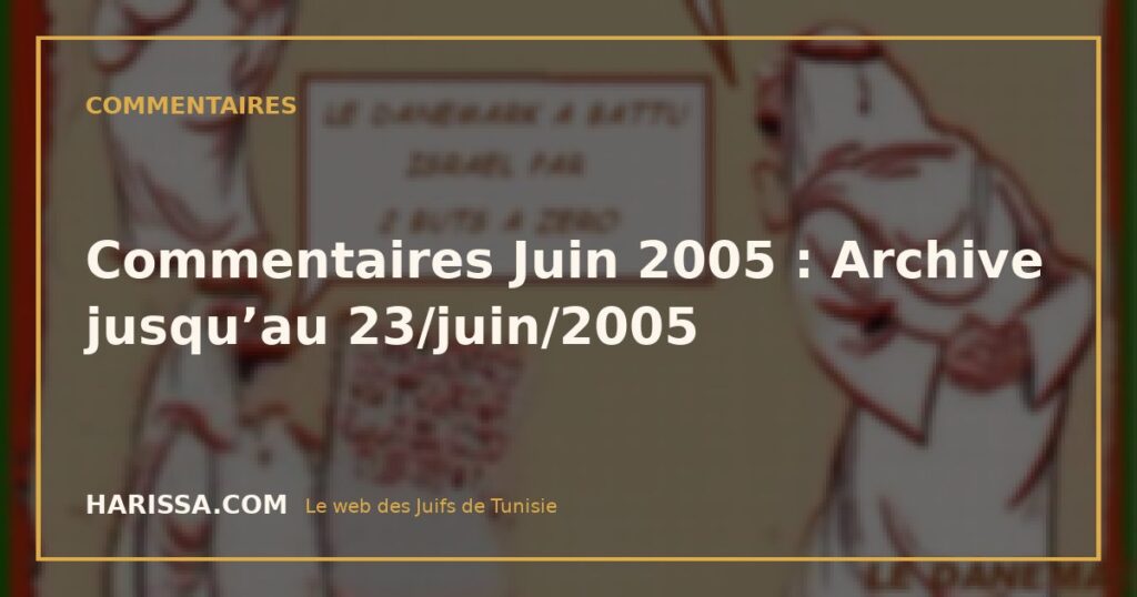 Commentaires Juin 2005 : Archive jusqu’au 23/juin/2005
