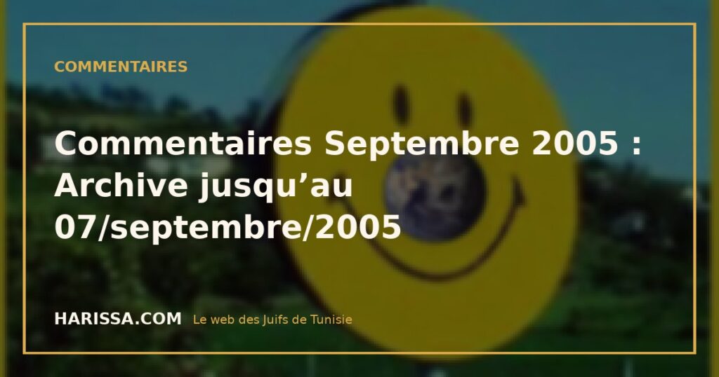 Commentaires Septembre 2005 : Archive jusqu’au 07/septembre/2005