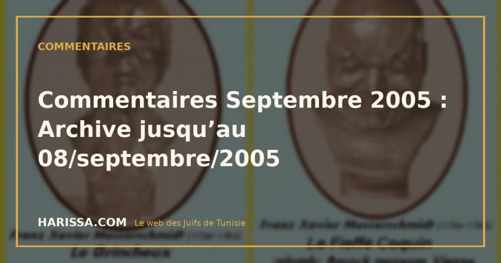 Commentaires Septembre 2005 : Archive jusqu’au 08/septembre/2005