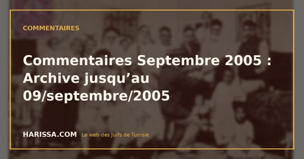 Commentaires Septembre 2005 : Archive jusqu’au 09/septembre/2005