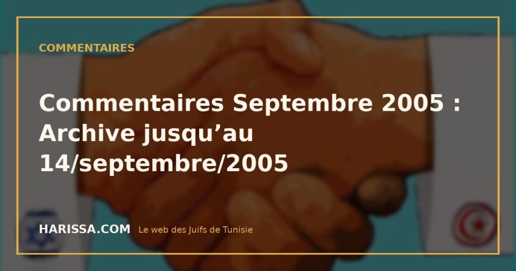 Commentaires Septembre 2005 : Archive jusqu’au 14/septembre/2005