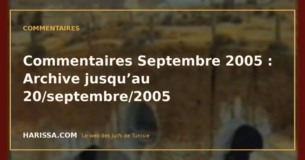 Commentaires Septembre 2005 : Archive jusqu’au 20/septembre/2005