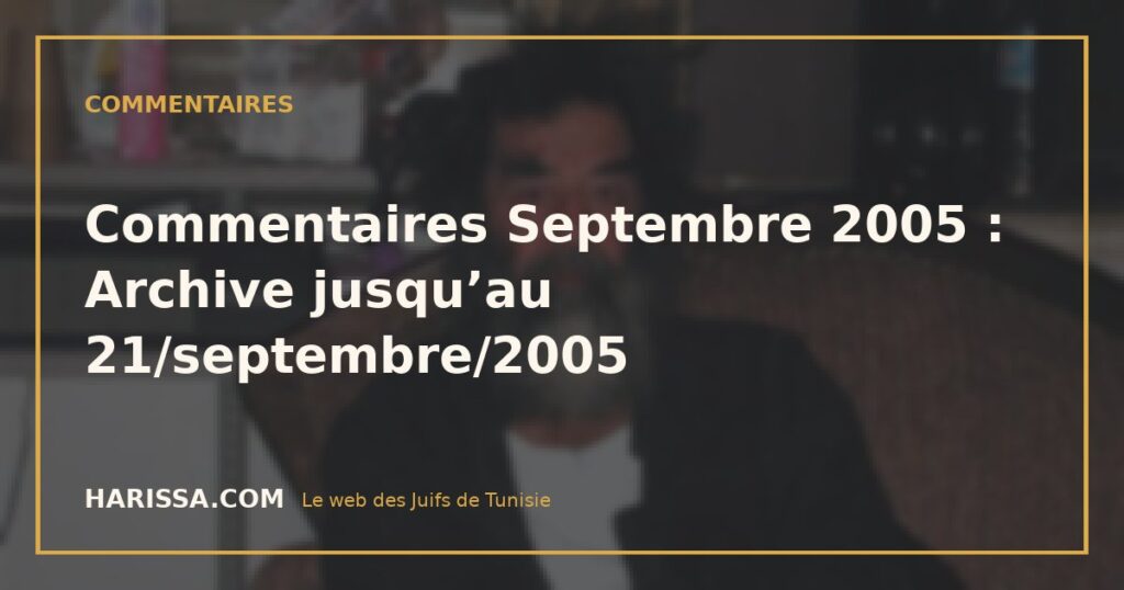 Commentaires Septembre 2005 : Archive jusqu’au 21/septembre/2005