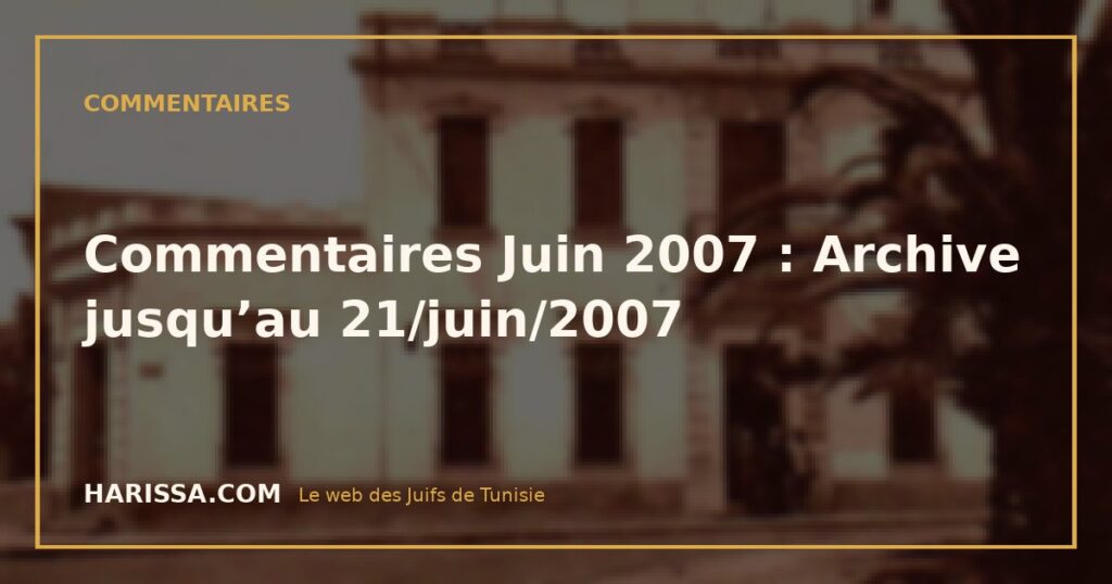 Commentaires Juin 2007 : Archive jusqu’au 21/juin/2007