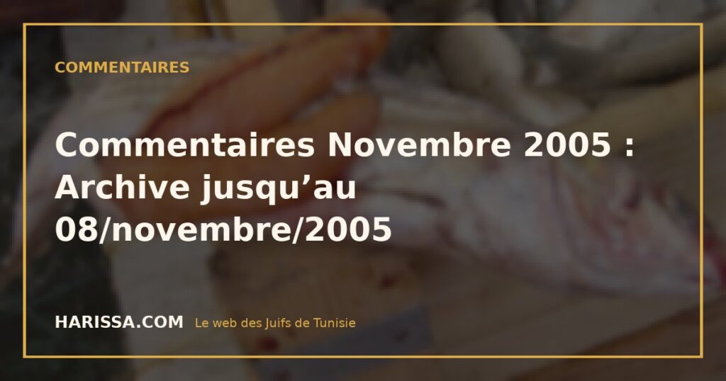 Commentaires Novembre 2005 : Archive jusqu’au 08/novembre/2005