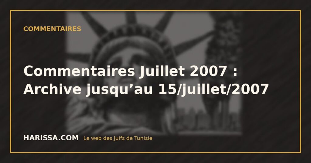 Commentaires Juillet 2007 : Archive jusqu’au 15/juillet/2007