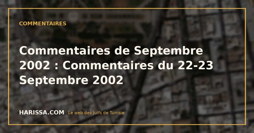 Commentaires de Septembre 2002 : Commentaires du 22-23 Septembre 2002 Commentaires de Septembre 2002 : Commentaires du 22-23 Septembre 2002