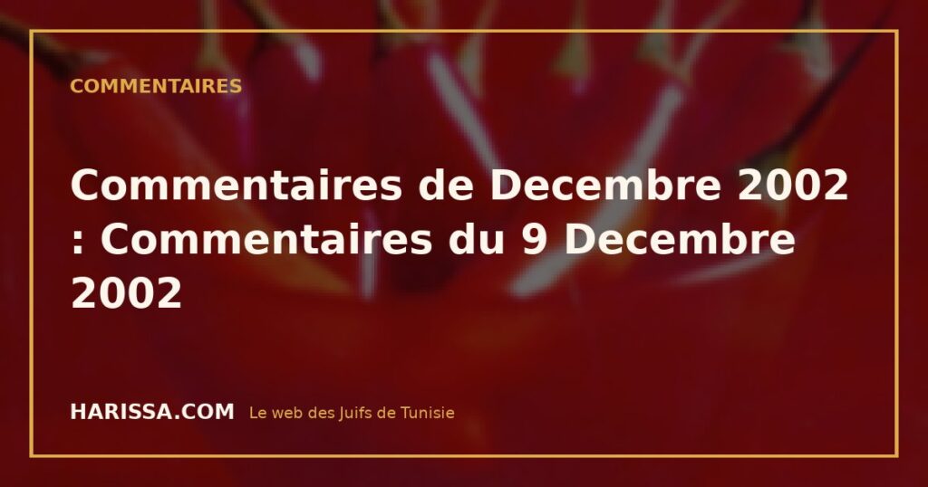 Commentaires de Decembre 2002 : Commentaires du 9 Decembre 2002 Commentaires de Decembre 2002 : Commentaires du 9 Decembre 2002