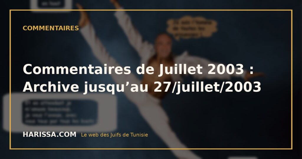 Commentaires de Juillet 2003 : Archive jusqu’au 27/juillet/2003