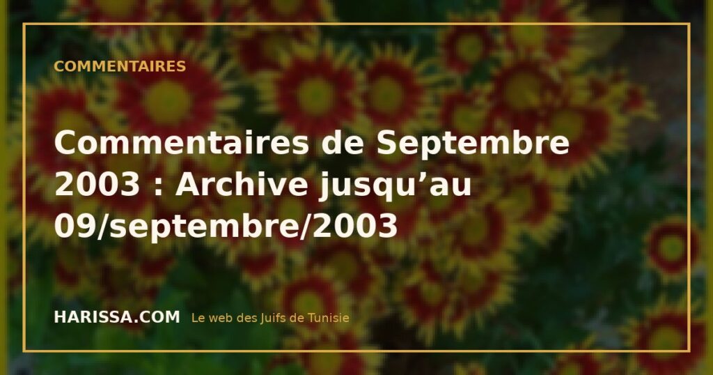 Commentaires de Septembre 2003 : Archive jusqu’au 09/septembre/2003