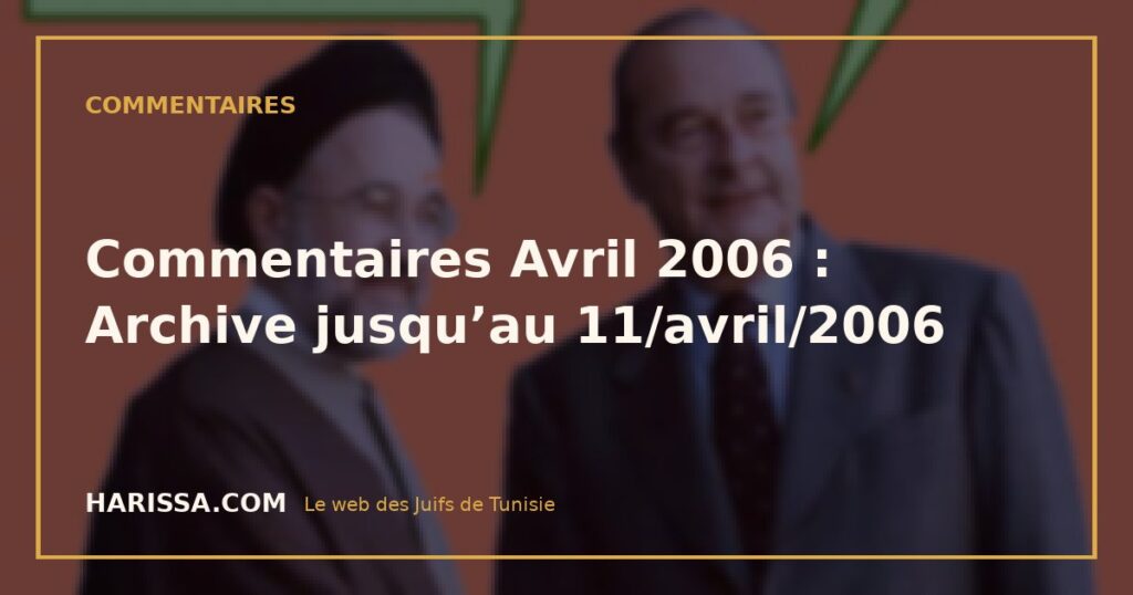 Commentaires Avril 2006 : Archive jusqu’au 11/avril/2006