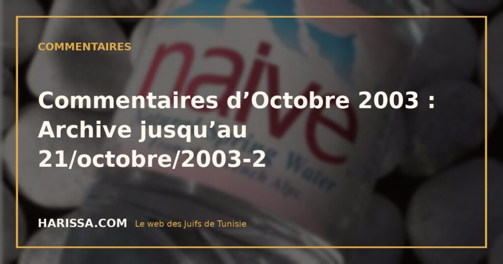 Commentaires d’Octobre 2003 : Archive jusqu’au 21/octobre/2003-2