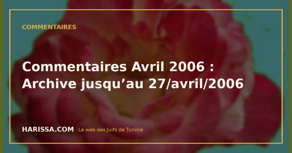 Commentaires Avril 2006 : Archive jusqu’au 27/avril/2006