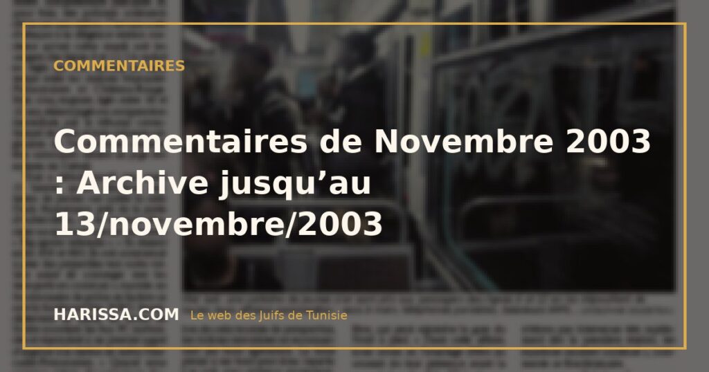 Commentaires de Novembre 2003 : Archive jusqu'au 13/novembre/2003 Commentaires de Novembre 2003 : Archive jusqu’au 13/novembre/2003