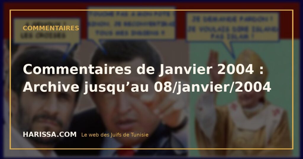 Commentaires de Janvier 2004 : Archive jusqu'au 08/janvier/2004 Commentaires de Janvier 2004 : Archive jusqu’au 08/janvier/2004