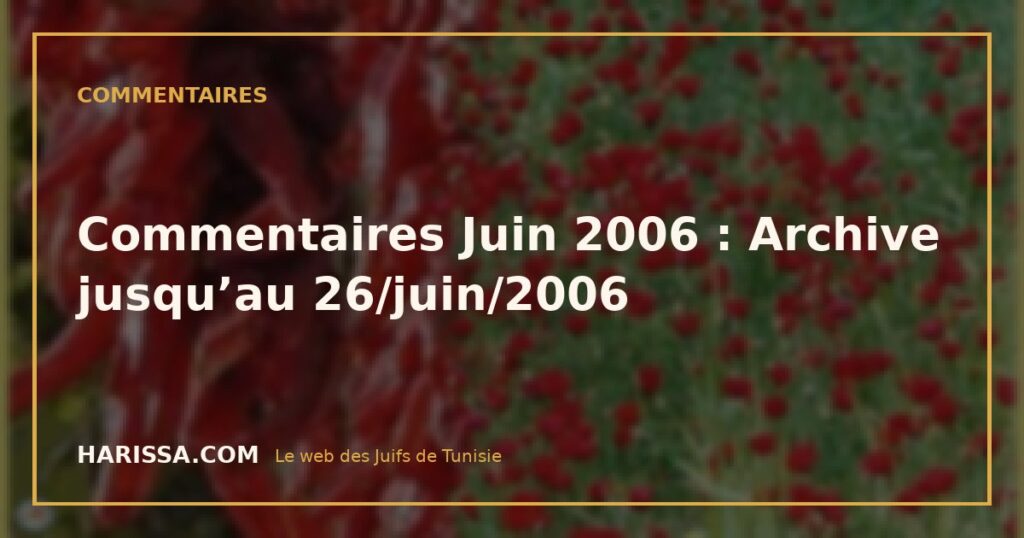 Commentaires Juin 2006 : Archive jusqu'au 26/juin/2006 Commentaires Juin 2006 : Archive jusqu’au 26/juin/2006