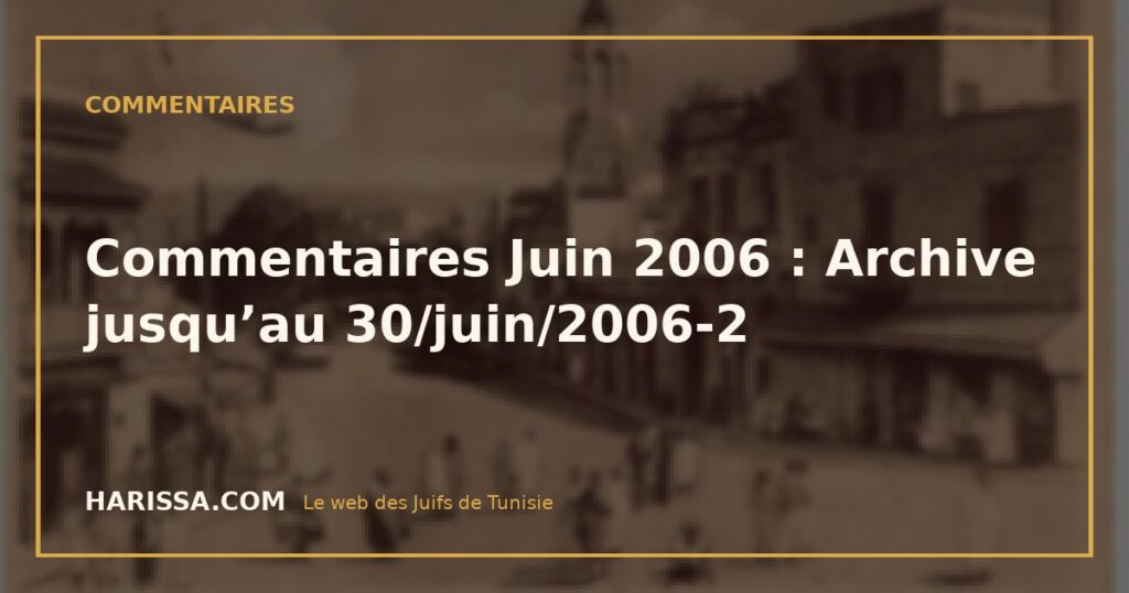 Commentaires Juin 2006 : Archive jusqu’au 30/juin/2006-2