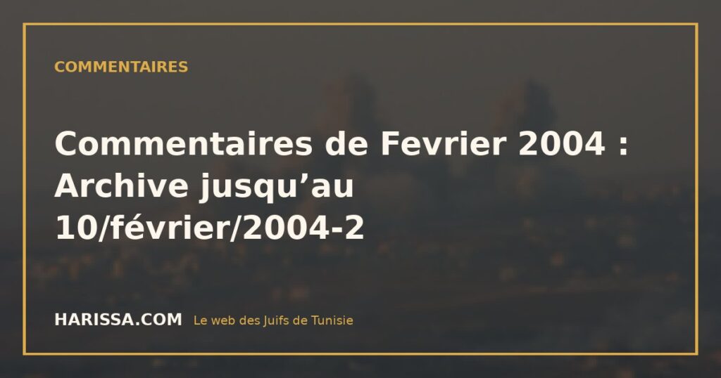 Commentaires de Fevrier 2004 : Archive jusqu’au 10/février/2004-2