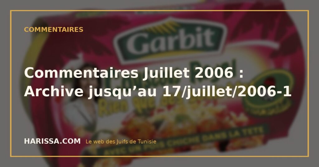 Commentaires Juillet 2006 : Archive jusqu’au 17/juillet/2006-1