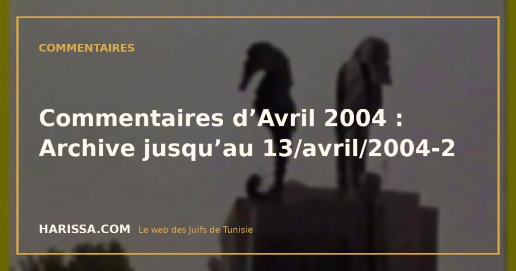 Commentaires d’Avril 2004 : Archive jusqu’au 13/avril/2004-2