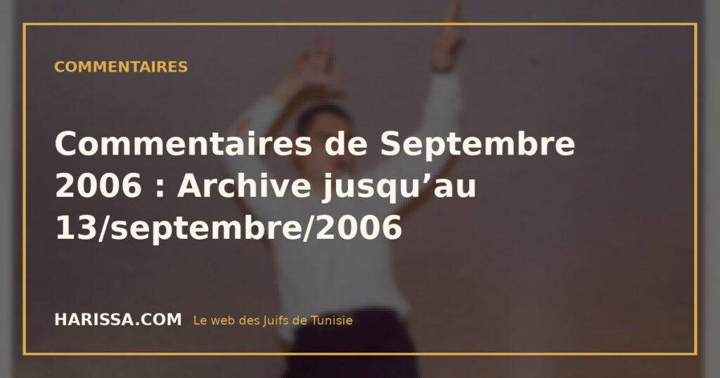 Commentaires de Septembre 2006 : Archive jusqu’au 13/septembre/2006