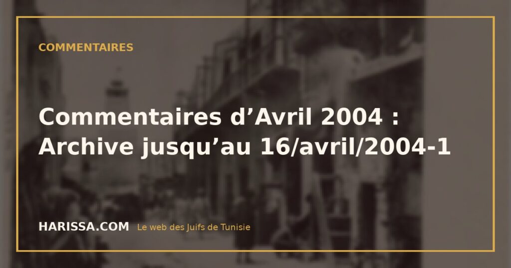 Commentaires d’Avril 2004 : Archive jusqu’au 16/avril/2004-1