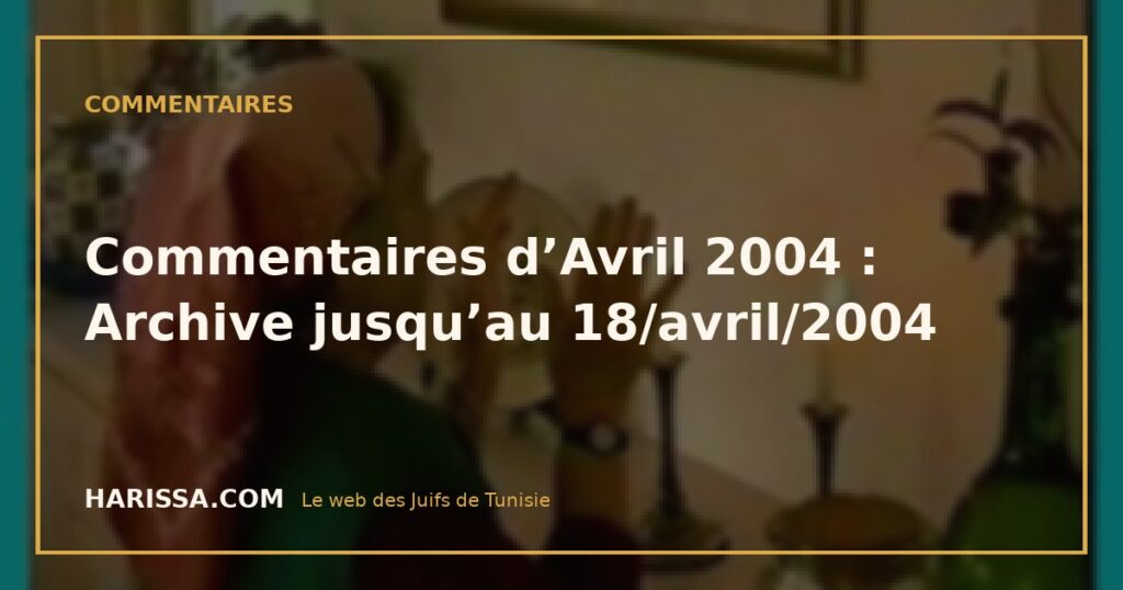 Commentaires d’Avril 2004 : Archive jusqu’au 18/avril/2004