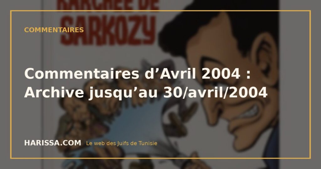 Commentaires d’Avril 2004 : Archive jusqu’au 30/avril/2004