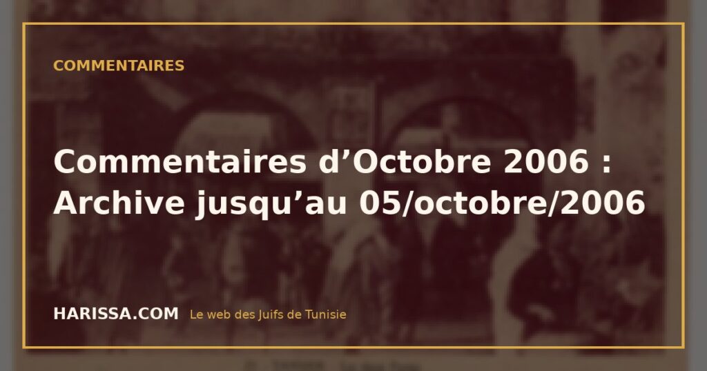 Commentaires d’Octobre 2006 : Archive jusqu’au 05/octobre/2006