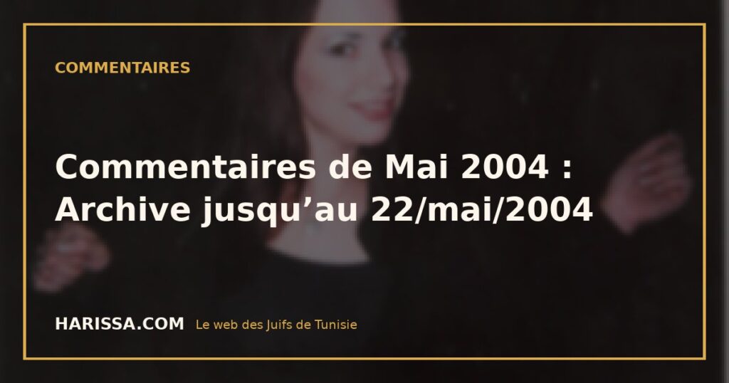 Commentaires de Mai 2004 : Archive jusqu’au 22/mai/2004