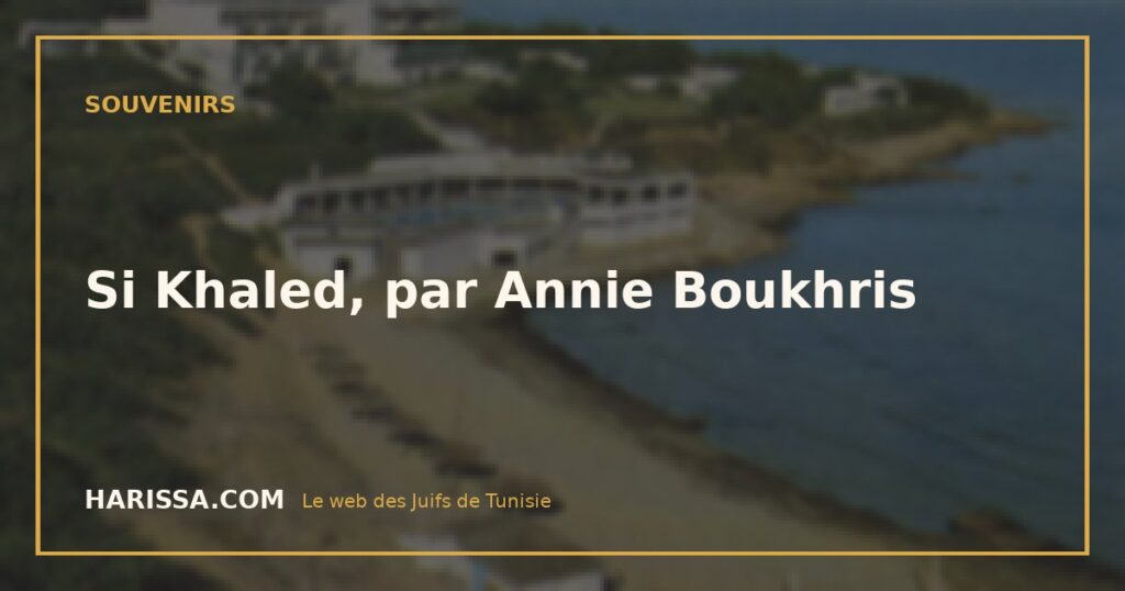 Si Khaled, par Annie Boukhris