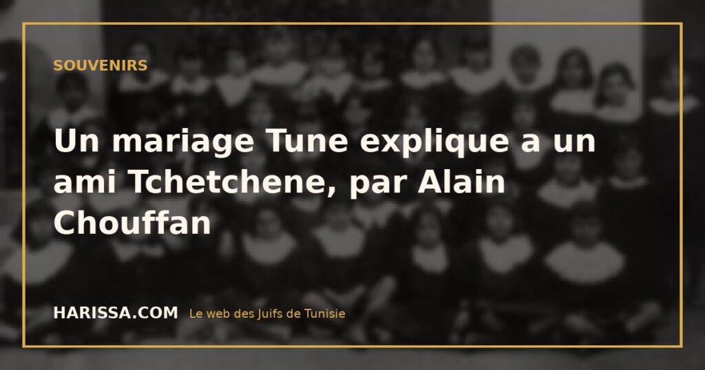 Un mariage Tune explique a un ami Tchetchene, par Alain Chouffan