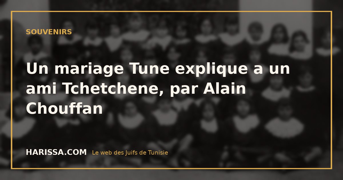 Un mariage Tune explique a un ami Tchetchene, par Alain Chouffan