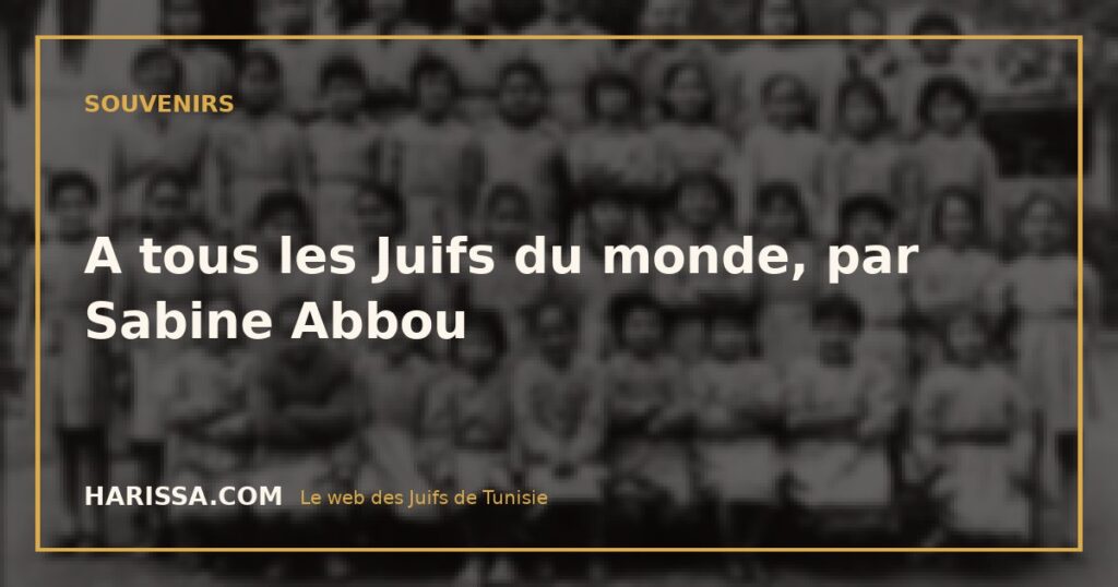A tous les Juifs du monde, par Sabine Abbou