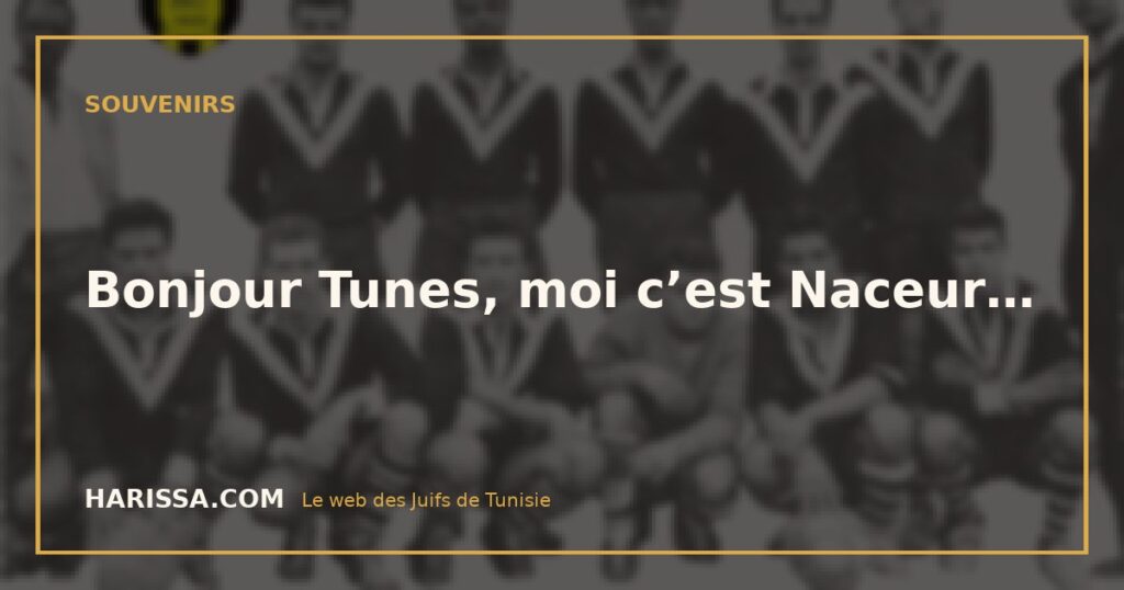 Bonjour Tunes, moi c’est Naceur…