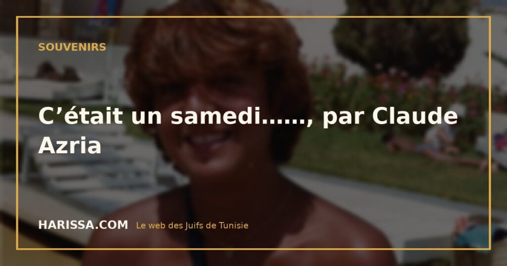 C’était un samedi……, par Claude Azria