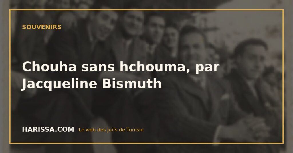 Chouha sans hchouma, par Jacqueline Bismuth