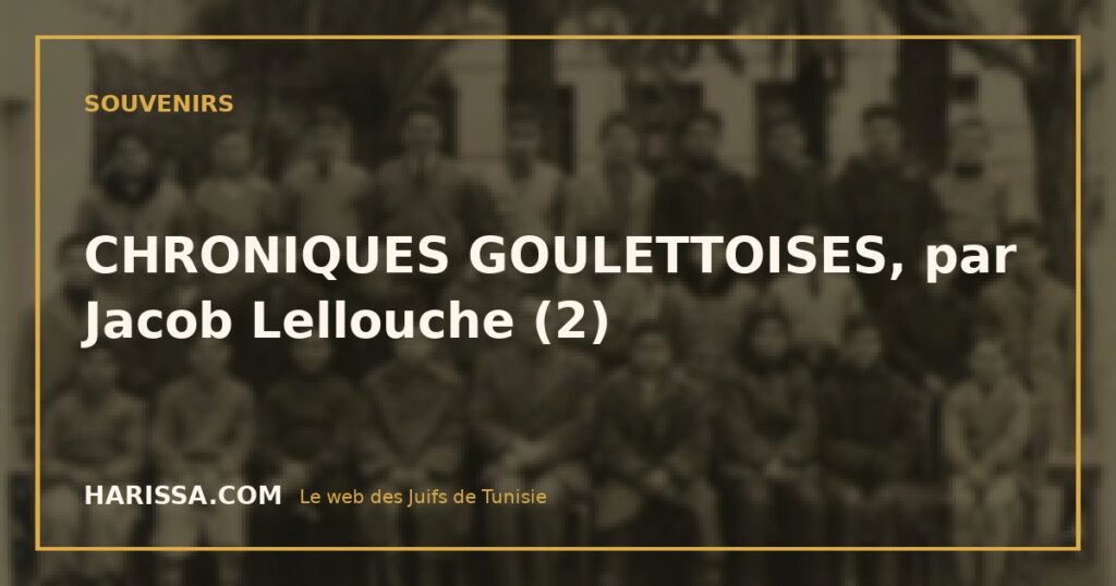 CHRONIQUES GOULETTOISES, par Jacob Lellouche (2)