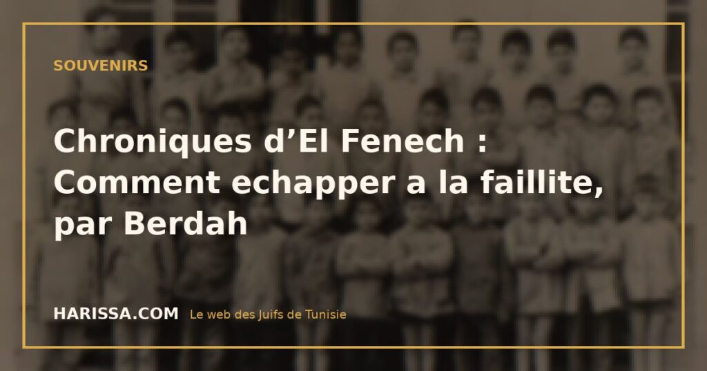 Chroniques d’El Fenech : Comment echapper a la faillite, par Berdah