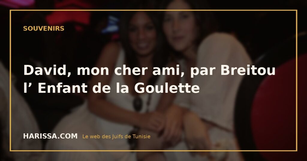 David, mon cher ami, par Breitou l’ Enfant de la Goulette