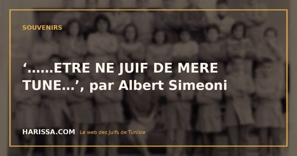 ‘……ETRE NE JUIF DE MERE TUNE…’, par Albert Simeoni