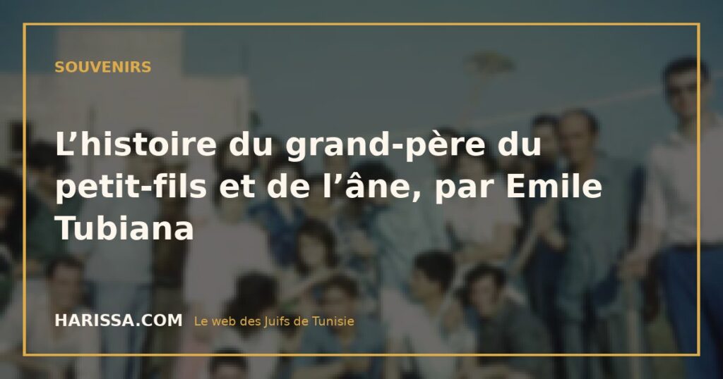 L’histoire du grand-père du petit-fils et de l’âne, par Emile Tubiana
