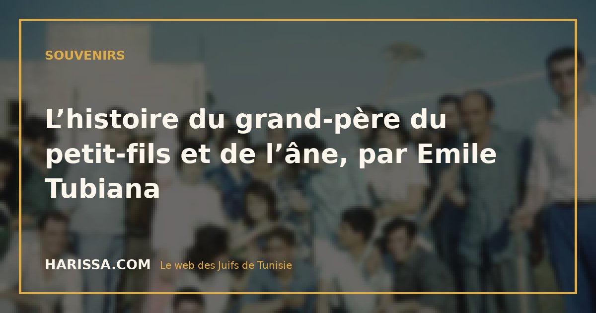 L’histoire du grand-père du petit-fils et de l’âne, par Emile Tubiana