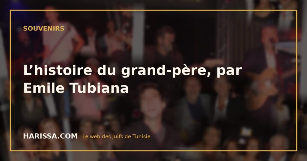 L’histoire du grand-père, par Emile Tubiana