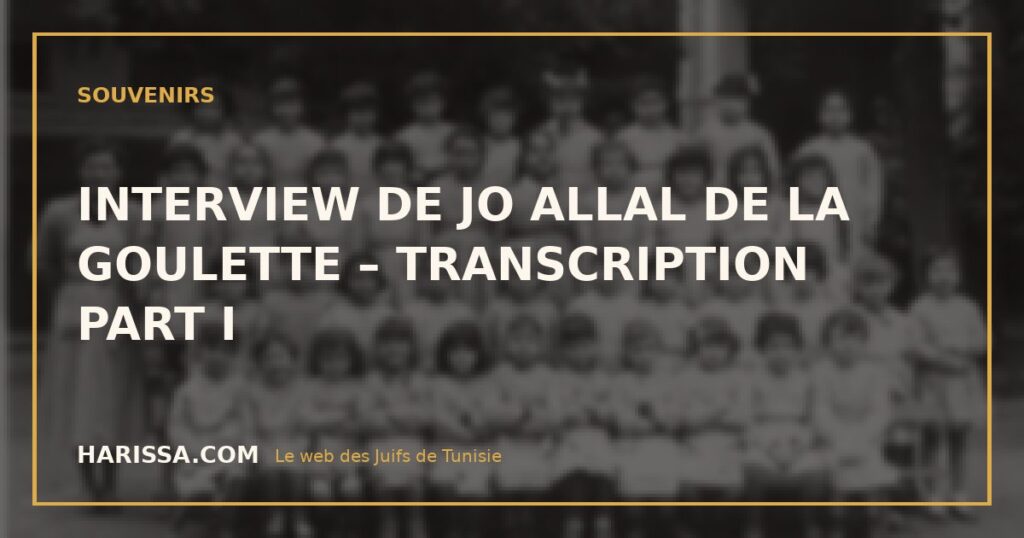 INTERVIEW DE JO ALLAL DE LA GOULETTE – TRANSCRIPTION PART I