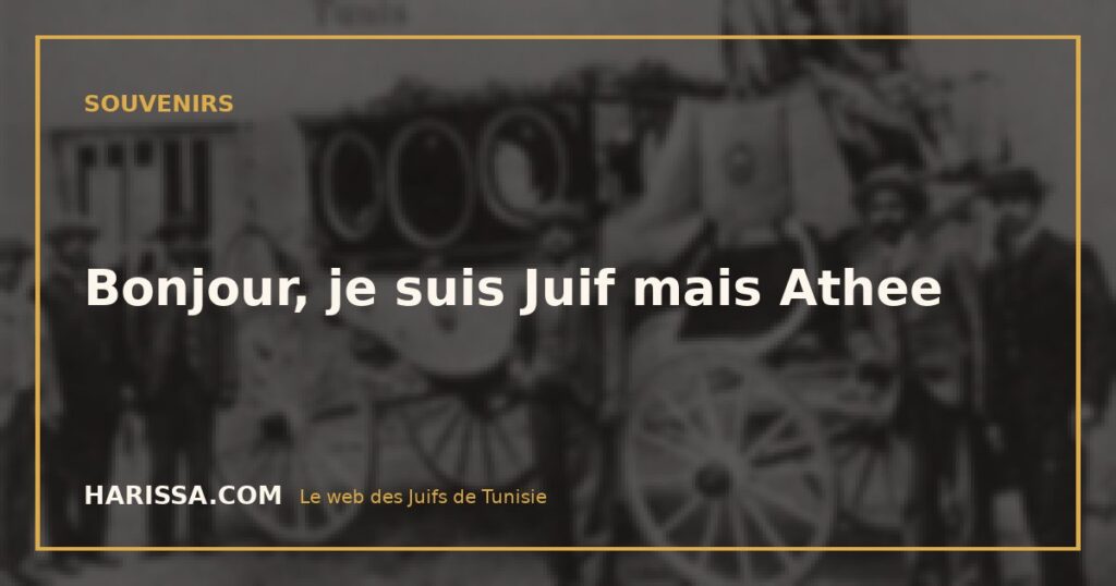 Bonjour, je suis Juif mais Athee