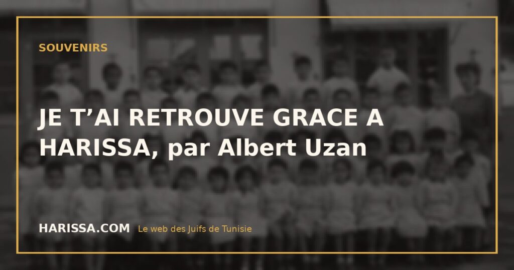 JE T’AI RETROUVE GRACE A HARISSA, par Albert Uzan
